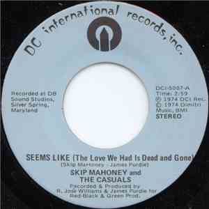 Skip Mahoney And The Casuals - Seems Like (The Love We Had Is Dead And Gone) / Town Called No-Where mp3 album