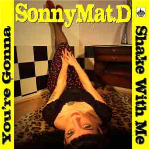 Sonny Mat.D - You're Gonna Shake With Me mp3 album