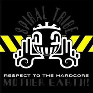 Spiral Tribe - Respect To The Hardcore Mother Earth! mp3 album