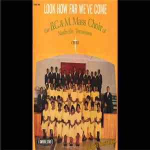 The B. C. & M. Choir - Look How Far We've Come mp3 album
