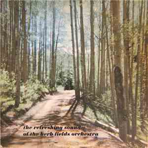The Herb Fields Orchestra - The Refreshing Sounds Of mp3 album