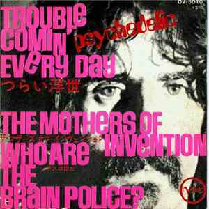 The Mothers Of Invention - Trouble Coming Every Day / Who Are The Brain Police mp3 album