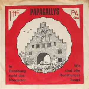 The Papagallys - In Flensburg steht das Nordertor / Wir sind alle Flensburger Jungs mp3 album