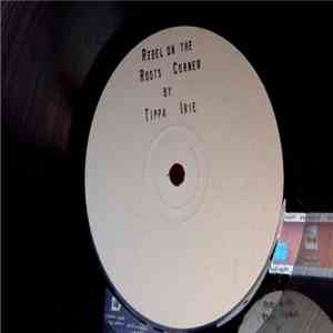Tippa Irie - Rebel On The Roots Corner mp3 album