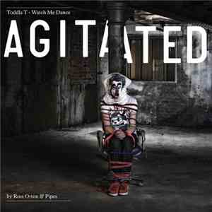 Toddla T - Watch Me Dance: Agitated By Ross Orton & Pipes mp3 album