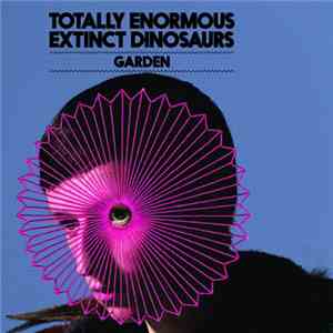 Totally Enormous Extinct Dinosaurs - Garden (Joe Goddard Remix) mp3 album