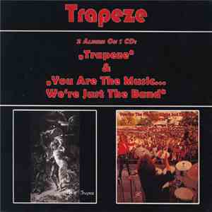 Trapeze - Trapeze & You Are The Music ...We're Just The Band mp3 album