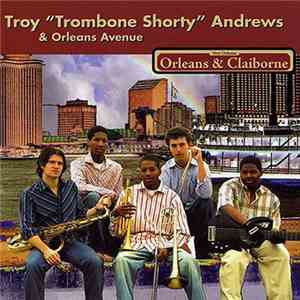 Troy "Trombone Shorty" Andrews, Orleans Avenue - Orleans & Claiborne mp3 album