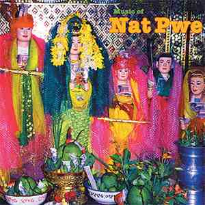 Various - Folk And Pop Music Of Myanmar (Burma) Vol. 3: Music Of Nat Pwe mp3 album