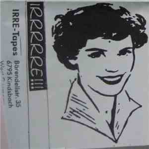 Various - IRRRRRE!!! - The Best Of Irre Tapes 001-015 mp3 album