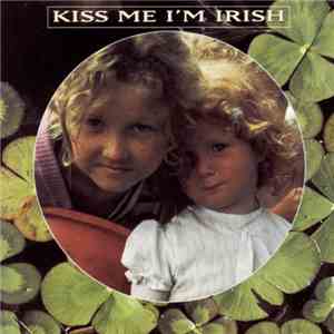 Various - Kiss Me I'm Irish mp3 album