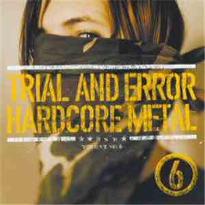 Various - Trial And Error Hardcore Metal Volume No.6 mp3 album