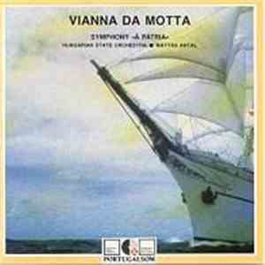 Vianna da Motta – Hungarian State Orchestra, Mátyás Antal - Symphony «À Pátria» mp3 album