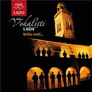 Vokalisti Lada - Križu Sveti... Crkveni Pučki Napjevi Južne Hrvatske mp3 album