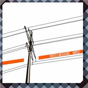 Vortex Mechanic - Wired mp3 album