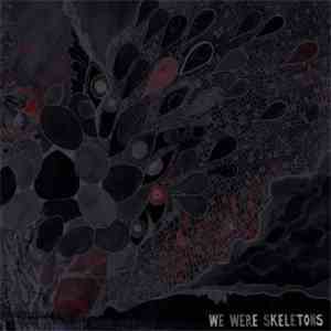 We Were Skeletons - We Were Skeletons mp3 album