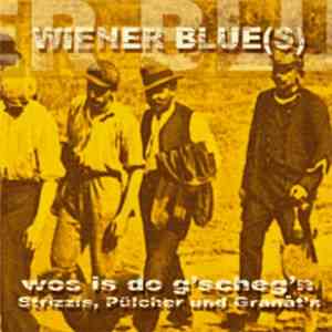 Wiener Blue(s) - wos is do g'scheg'n; Strizzis, Plücher und Granat'n mp3 album