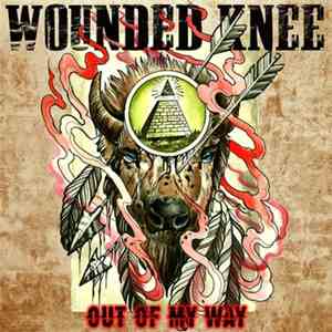 Wounded Knee  - Out Of My Way mp3 album
