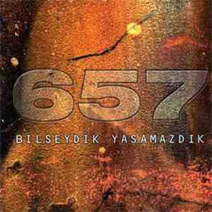 657 - Bilseydik Yaşamazdık mp3 album