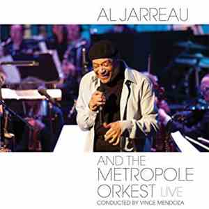 Al Jarreau And The Metropole Orkest Conducted By Vince Mendoza - And The Metropole Orkest Live mp3 album
