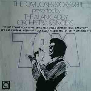 Alan Caddy Orchestra & Singers - The Tom Jones Story Vol. II mp3 album