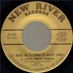 Alex Campbell , Olabelle & Deacon And The New River Boys - Build Me A Cabin In Glory Land mp3 album