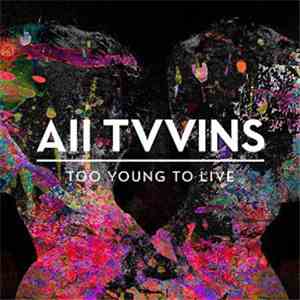 All Tvvins - Too Young To Live mp3 album