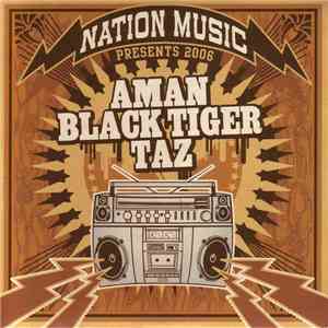 Aman, Black Tiger, TAZ - Nation Music Presents 2006: Aman, Blacktiger, Taz mp3 album