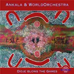 Ankala & WorldOrchestra - Didje Blows The Games mp3 album