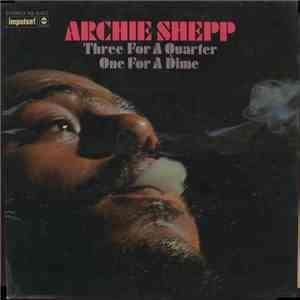 Archie Shepp - Three For A Quarter One For A Dime mp3 album