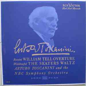 Arturo Toscanini And The NBC Symphony Orchestra / Rossini / Waldteufel - William Tell Overture / The Skaters Waltz mp3 album