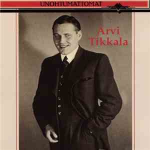 Arvi Tikkala - Unohtumattomat mp3 album