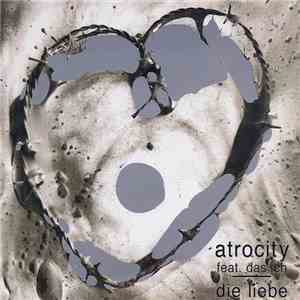 Atrocity feat. Das Ich - Die Liebe mp3 album