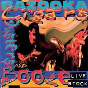 Bazooka  - Cigars, Oysters & Booze mp3 album