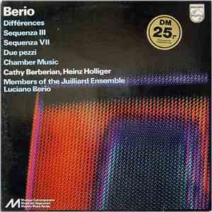 Berio - Cathy Berberian, Heinz Holliger - Members of the Juilliard Ensemble, Luciano Berio - Différences / Sequenza III / Sequenza VII / Due Pezzi / Chamber Music mp3 album