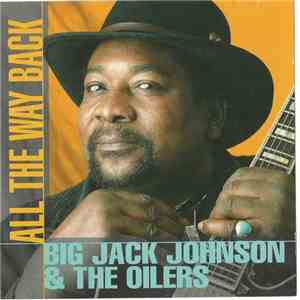 Big Jack Johnson And The Oilers - All The Way Back mp3 album