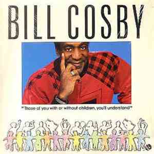 Bill Cosby - Those Of You With Or Without Children, You'll Understand mp3 album