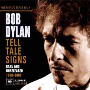 Bob Dylan - Tell Tale Signs (Rare And Unreleased 1989-2006) mp3 album