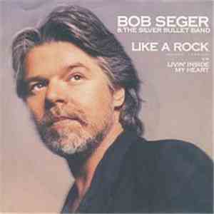 Bob Seger And The Silver Bullet Band - Like A Rock mp3 album