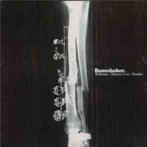 Boneshaker  . Williams / Nilssen-Love / Kessler - Boneshaker mp3 album