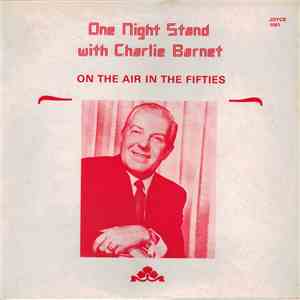 Charlie Barnet - One Night Stand With Charlie Barnet On The Air In the Fifties mp3 album
