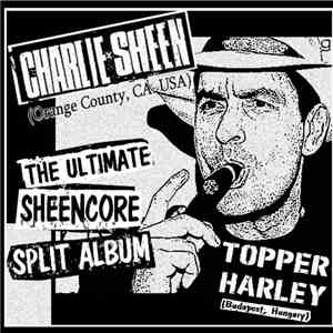 CHARLIExSHEEN, Topper Harley - The Ultimate Sheencore Split Album mp3 album