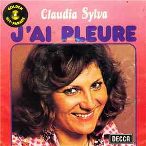 Claudia Sylva - J'ai Pleuré / Je Te Donne Mon Coeur mp3 album