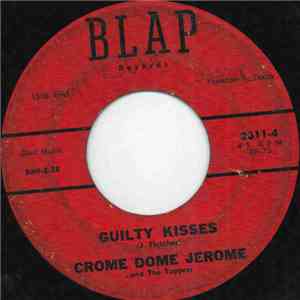 Crome Dome Jerome And The Toppers - Guilty Kisses mp3 album