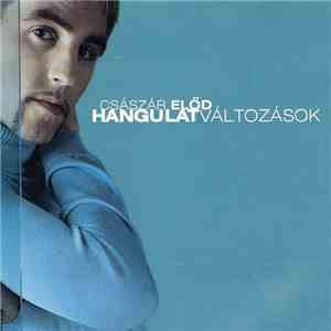 Császár Előd - Hangulatváltozások mp3 album