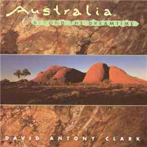 David Antony Clark - Australia Beyond The Dreamtime mp3 album