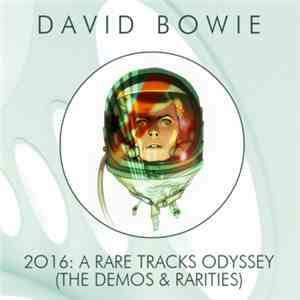 David Bowie - 2016: A Rare Tracks Odyssey (The Demos & Rarities) mp3 album
