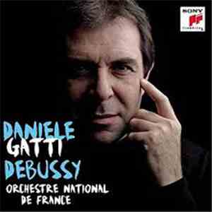 Debussy – Daniele Gatti, Orchestre National De France - Orchestral Works mp3 album