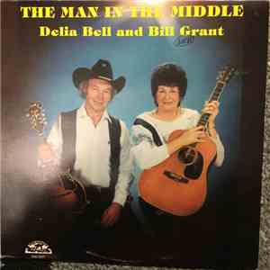 Delia Bell And Bill Grant, The Kiamichi Mountain Boys - The Man In The Middle mp3 album