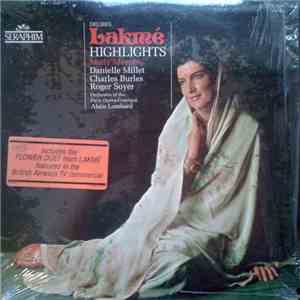 Delibes - Mady Mesplé, Charles Burles, Roger Soyer, Danielle Millet, Orchestra Of The Paris Opéra-Comique, Alain Lombard - Lakmé (Highlights) mp3 album